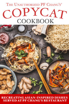 The Unauthorized Copycat Cookbook: Recreating Asian-inspired Dishes Served at PF Chang’s® Restaurant
