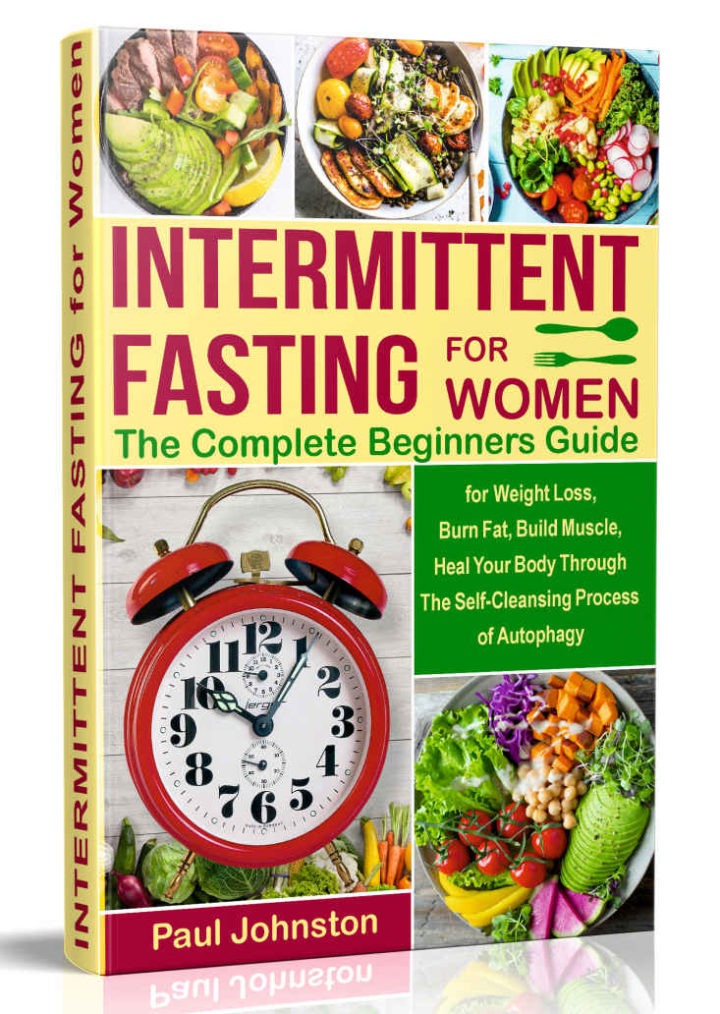Intermittent Fasting for Women: The Complete Beginners Guide for Weight Loss , Burn Fat, Build Muscle, Heal Your Body Through The Self-Cleansing Process