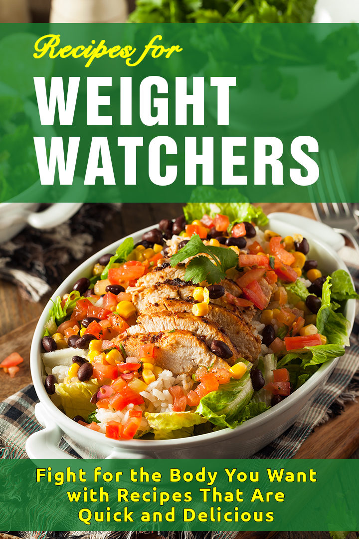 Recipes for Weight Watchers: Fight for the Body You Want with Recipes That Are Quick and Delicious