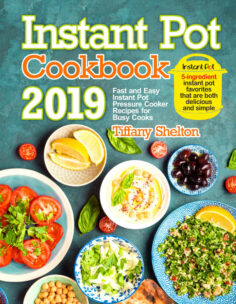 Instant Pot Cookbook 2019: Fast and Easy Instant Pot Pressure Cooker Recipes for Busy Cooks