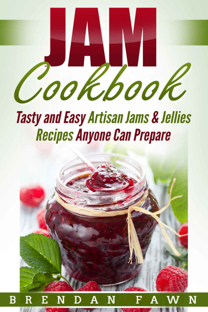 Jam Cookbook: Tasty and Easy Artisan Jams & Jellies Recipes Anyone Can Prepare