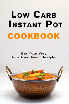 Low Carb Instant Pot Cookbook: Eat Your Way to a Healthier Lifestyle