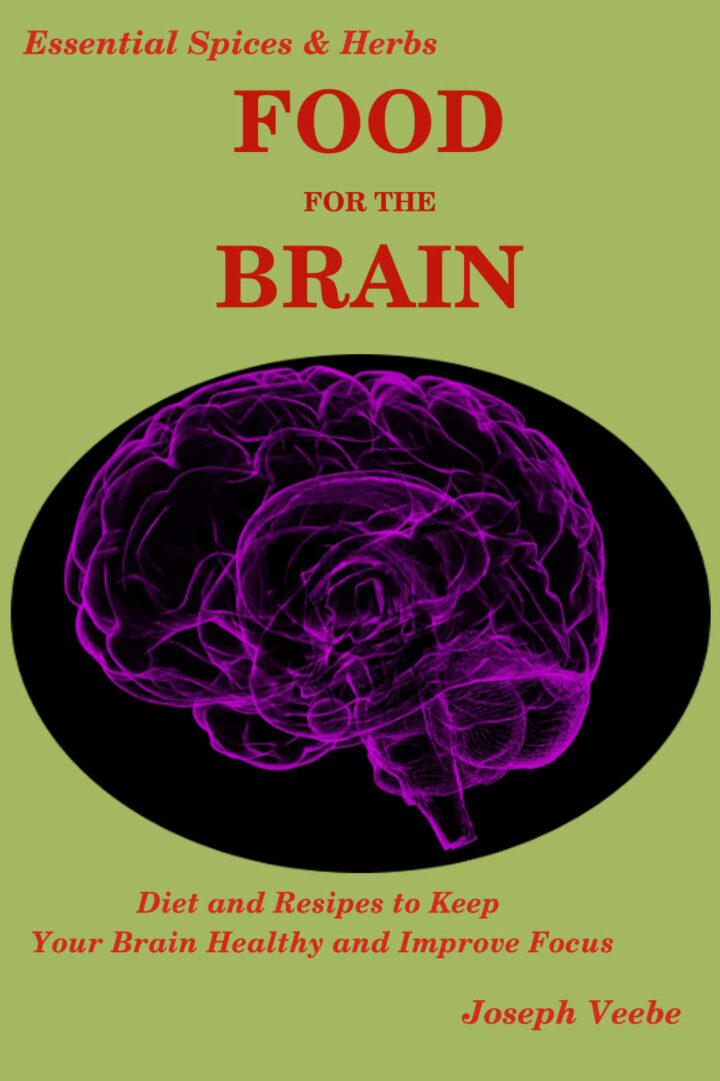 Food for the Brain: Diet and Recipes to Keep Your Brain Healthy and Improve Focus