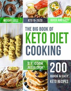 The Big Book of Keto Diet Cooking: 200 Quick & Easy Ketogenic Recipes and Easy 5-Week Meal Plans for a Healthy Keto Lifestyle