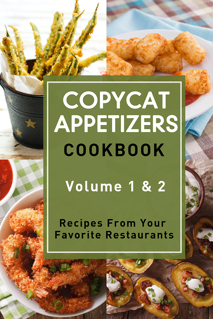 Copycat Appetizers Cookbook: Recipes From Your Favorite Restaurants