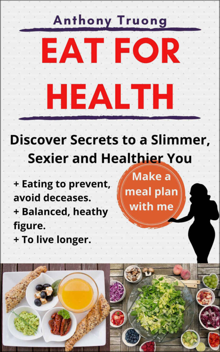 Eat For Health: Discover Secrets to a Slimmer, Sexier and Healthier You