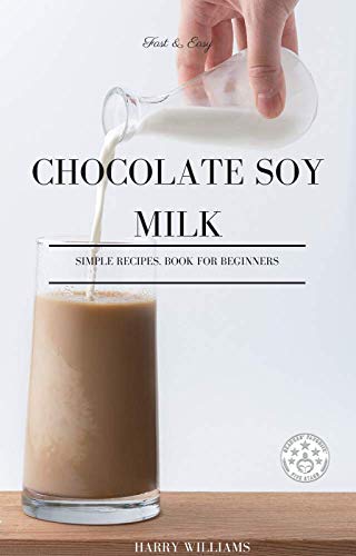 Chocolate Soy Milk Fast & Easy. Simple Recipes.