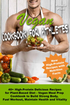 Vegan Cookbook for Athletes 40+ High-Protein Delicious Recipes for Plant-Based Diet – Vegan Meal Prep Cookbook to Build Strong Body, Fuel Workout, Maintain … Vitality