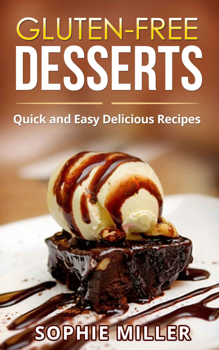 Gluten-Free Desserts: Quick and Easy Delicious Recipes