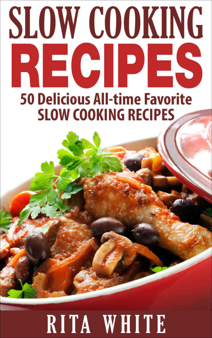 Slow Cooking Recipes: 50 Delicious All-time Favorite Slow Cooking ...