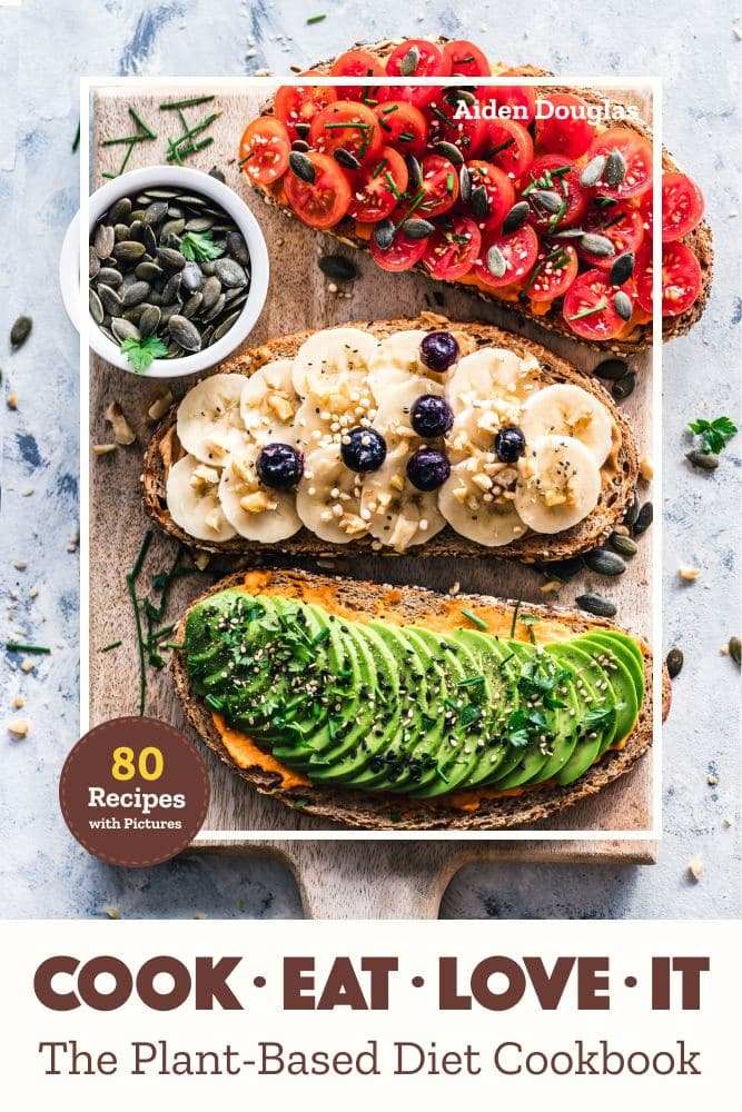Cook. Eat. Love it: The Plant- Based Diet Cookbook