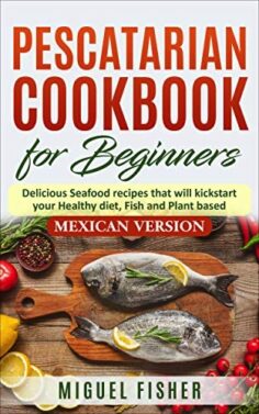 Pescatarian Cookbook – Mexican Version