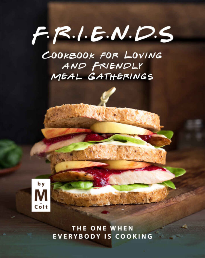 FRIENDS Cookbook for Loving and Friendly Meal Gatherings