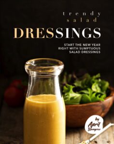 Trendy Salad Dressings