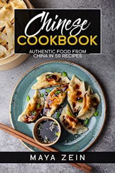 Chinese Cookbook: Authentic Food From China In 50 Recipes
