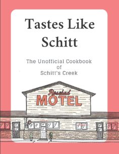 Tastes Like Schitt: The Unofficial Cookbook of Schitt’s Creek