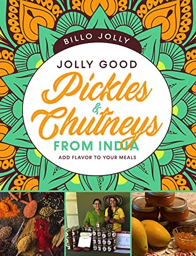 Jolly Good Pickles And Chutneys From India: Add Flavor to Your Meals