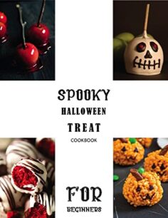 Spooky Halloween Treats Cookbook: For beginners