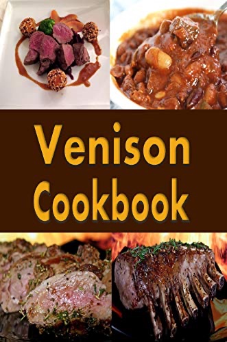 Venison Cookbook: Deer Meat Recipes for Hunters