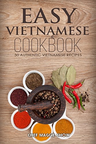 Easy Vietnamese Cookbook: 50 Authentic Vietnamese Recipes