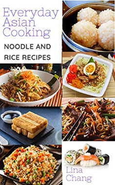 Everyday Asian Cooking: Asian Rice and Noodle Recipes