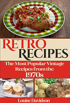Retro Recipes The Most Popular Vintage Recipes from the 1970s