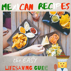 Mexican Recipes Easy Lifesaving Guide: Looking Like a Chef With Simple Recipes