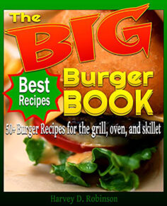 The Big Burger Book: 50+ Burger Recipes for the Grill, Oven, and Skillet