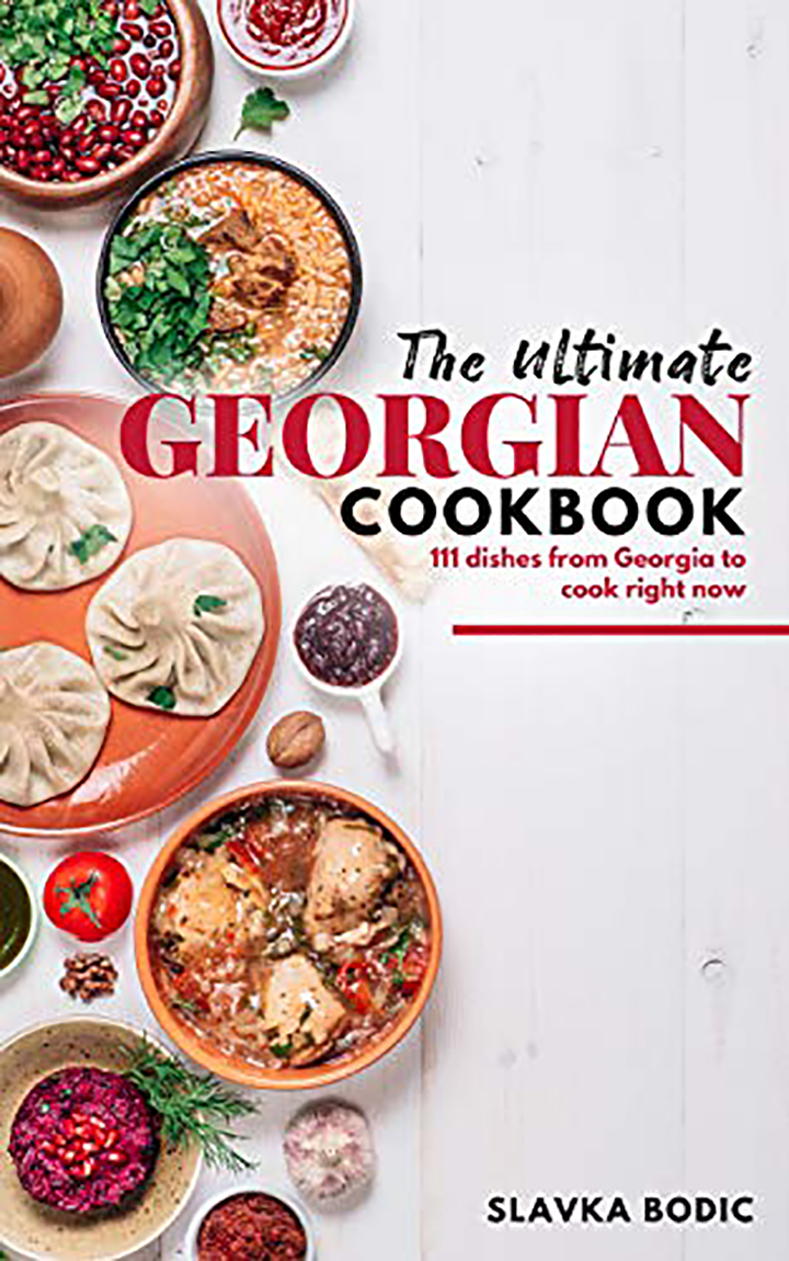 The Ultimate Georgian Cookbook: 111 Dishes from Georgia To Cook Right Now