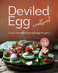 Deviled Egg Cookbook: Enjoy Homemade Deviled Egg Recipes