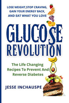 Glucose Revolution 2: End your Carbs Confusion, The Life Changing Recipes To Prevent And Reverse Diabetes, Lose weight, with Meal Plan