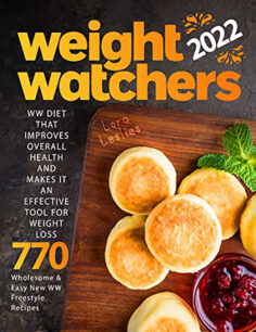 Weight Watchers Freestyle Cookbook 2022: WW Diet That Improves Overall Health and Makes it an Effective Tool for Weight Loss 770 | Wholesome & Easy New WW Freestyle Recipes