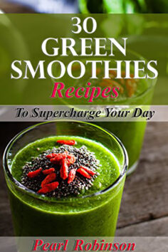 30 Green Smoothies Recipes: Supercharge your day