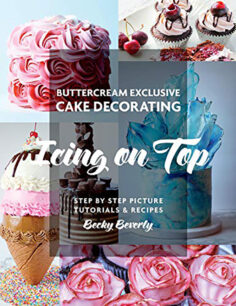 Icing On Top: Buttercream Exclusive Cake Decorating