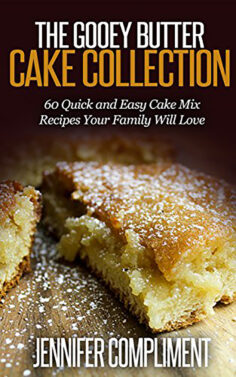 The Gooey Butter Cake Collection: 60 Quick and Easy Cake Mix Recipes Your Family Will Love