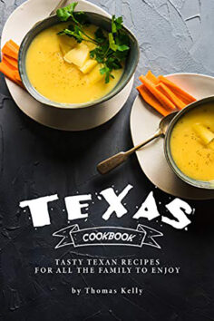 Texas Cookbook: Tasty Texan Recipes for All the Family to Enjoy