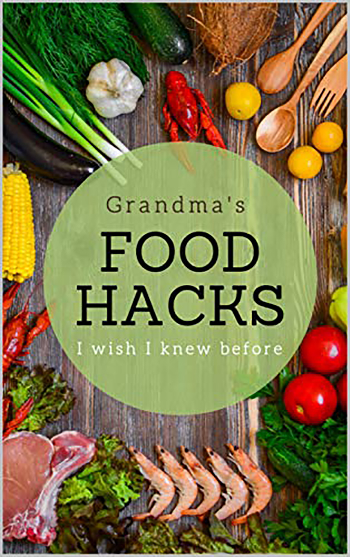 Grandma’s food hacks I wish I knew before: The secrets that made Grandma’s cooking so good. Cooking Tips, Hacks and Tricks Your Grandma Knew