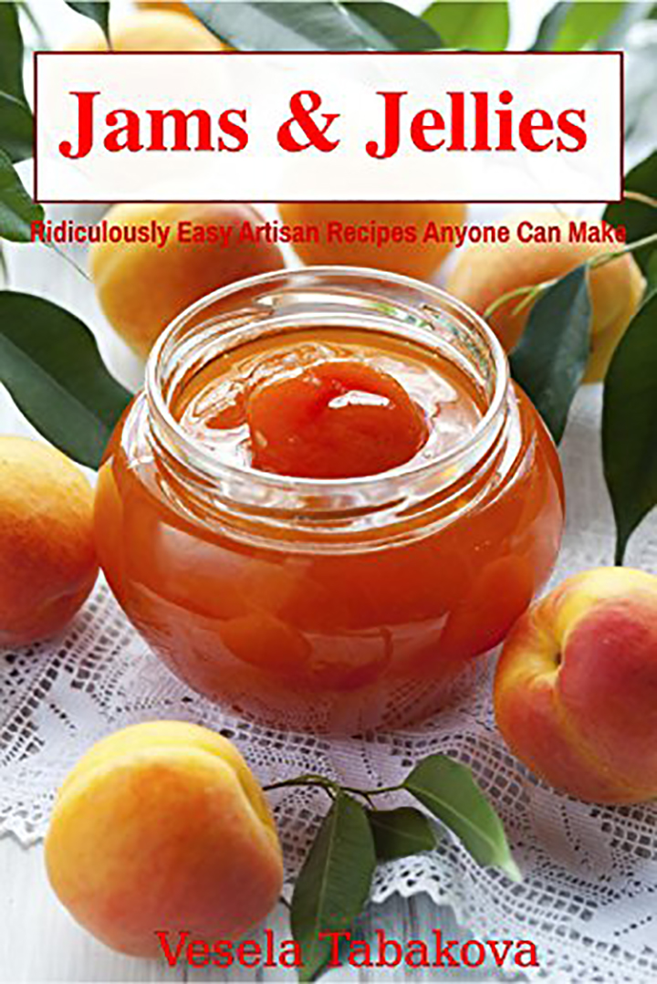 Jams & Jellies: Ridiculously Easy Artisan Recipes Anyone Can Make