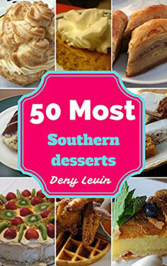 Southern Desserts : 50 Delicious of Southern Desserts Recipes