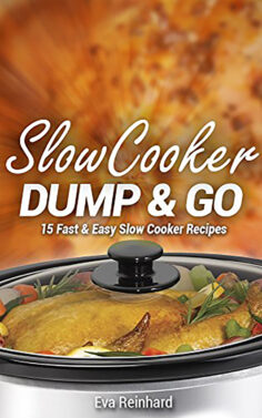 Slow Cooker Dump & Go: 15 Fast & Easy Slow Cooker Recipes