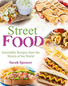 Street Food : Irresistible Recipes from the Streets of the World
