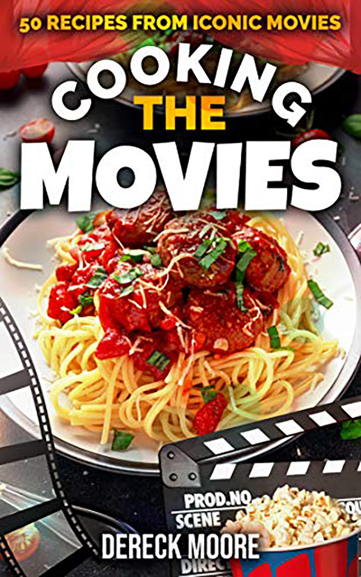 Cooking the Movies: 50 Recipes from Iconic Movies