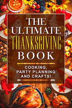 The Ultimate Thanksgiving Book!: Cooking, Party Planning and Crafts!