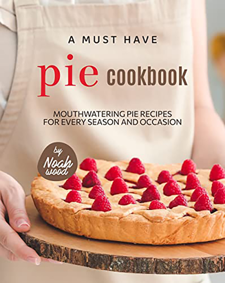 A Must Have Pie Cookbook