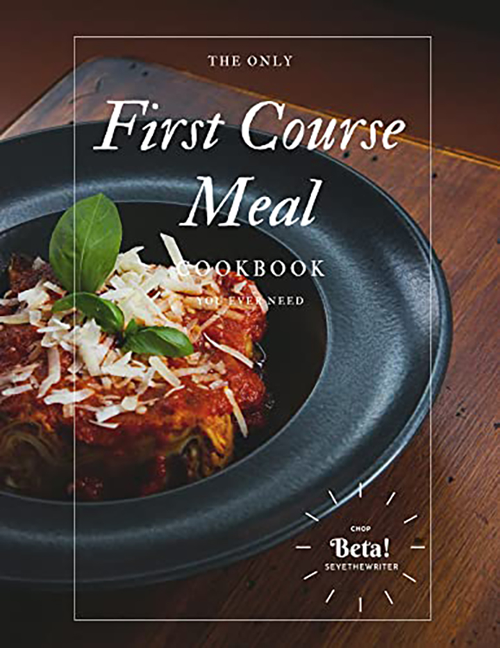 The Only First Course Meal Cookbook You Ever Need