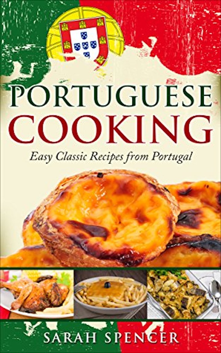 Portuguese Cooking: Easy Classic Recipes from Portugal