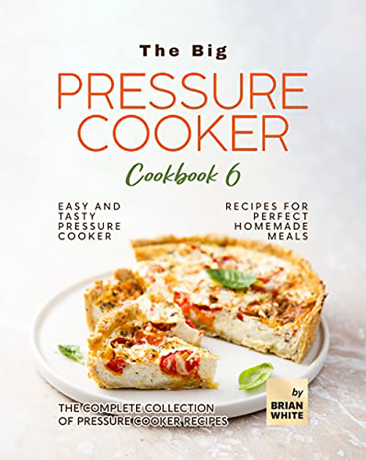 The Big Pressure Cooker Cookbook