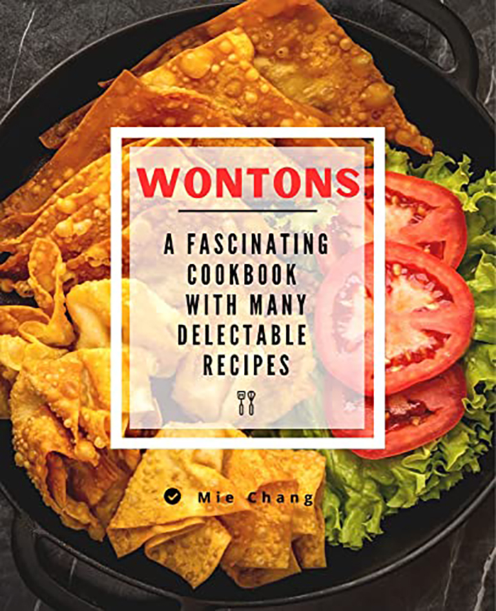 Wontons: A fascinating cookbook with many delectable recipes