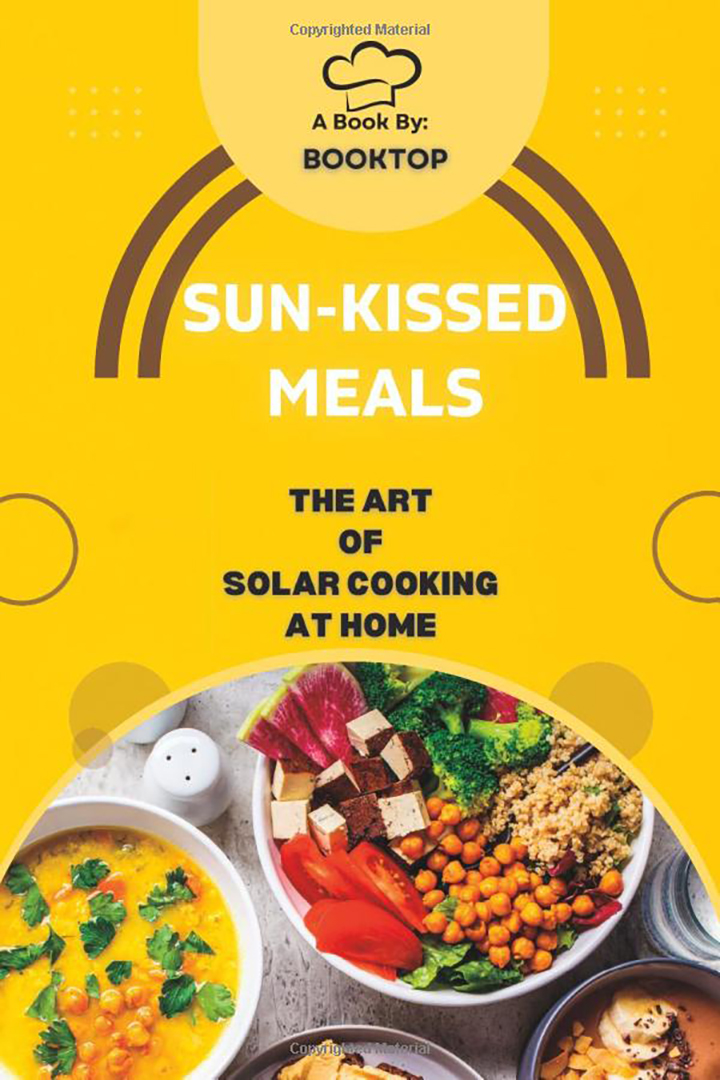Sun-Kissed Meals: The Art Of Solar Cooking At Home