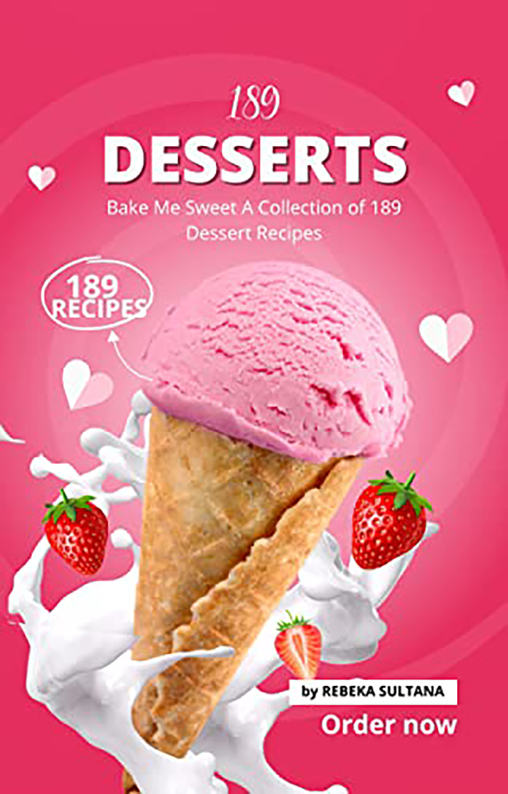 Bake Me Sweet A Collection of 189 Dessert Recipes